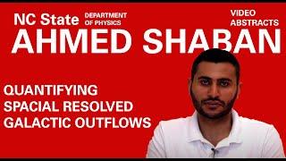 Quantifying spacial resolved galactic outflows with Ahmed Shaban