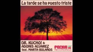 Dr. Kucho! & Adonis Alvarez feat. Marta Bolaños "La Tarde Se Ha Puesto Triste" (Original Mix)