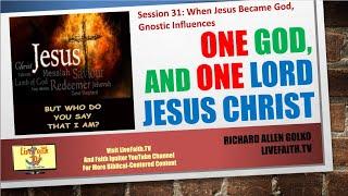 One God and One Lord Jesus Christ: Session 31: When Jesus Became God, Gnostic Influences