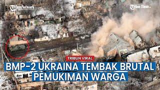 BMP-2 Ukraina Tembaki Pemukiman Warga Sipil Tempat Pasukan Rusia Sembunyi