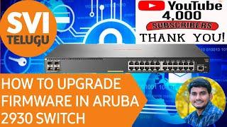 Aruba 2930F Switch Firmware upgradation | SVI Telugu | 2024