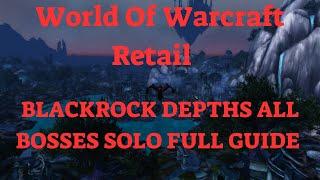 World Of Warcraft Retail Blackrock Depths All Bosses Solo Full Guide