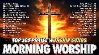 Top Christian Worship Songs - Best Gospel Songs Of All Time Playlist - Morning Praise & Worship Song