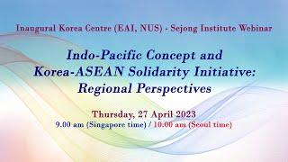 Indo-Pacific Concept and Korea-ASEAN Solidarity Initiative: Regional Perspectives