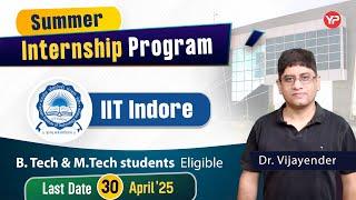 IIT Indore Summer Internship 2025 | Great Opportunity for B.Tech & M.Tech Students!