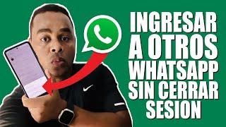 Cómo ingresar a otros WhatsApp desde mi teléfono sin cerrar sesión