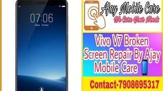 Vivo V7 Broken Screen Repair By Ajay Mobile Care  Soureni Bazaar,Mirik,734218 J.N Plaza Shop-F5
