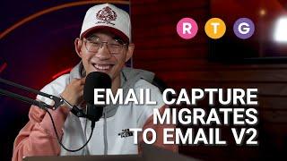 Email Capture Migrates to Email V2