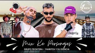 MIX KE PERSONAJES - GRUPO FRONTERA - YAHRITZA Y SU ESENCIA