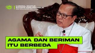 GoodTalk Eps. Kardinal Ignatius Suharyo Hardjoatmodjo - Keimanan, Perdamaian & Keharmonisan Beragama