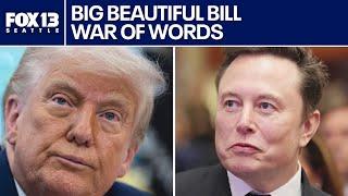 Trump and Musk clash over "Big Beautiful Bill"
