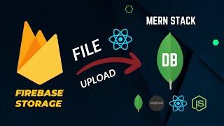 MERN File Upload using Firebase | Upload Files & Images to MongoDB | Firebase Storage