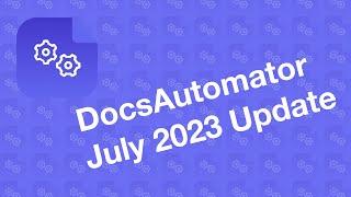 DocsAutomator July 2023 Update