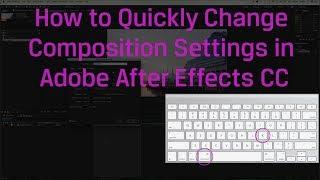 Quick Tutorial Tip: Quickly Change Composition Settings in Adobe After Effects CC