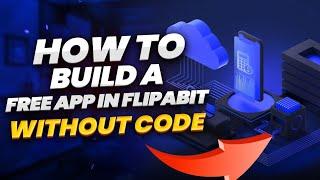 How to Build Your App In Flipabit