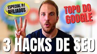 PRIMEIRA POSIÇÃO NO GOOGLE! Conheça 3 hacks de SEO que vão impulsionar suas vendas como Afiliado.