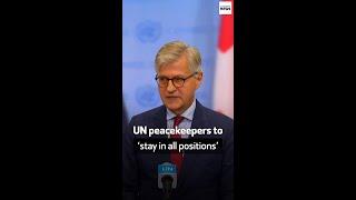 UN peacekeepers to ‘stay in all positions’