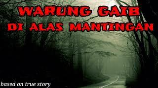 Warung Gaib di Alas Mantingan