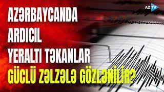 Azərbaycanda yaxın günlərdə güclü zəlzələ gözlənilir? - RƏSMİ AÇIQLAMA VERİLDİ