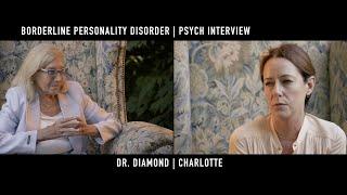 BPD Psych Interview | Charlotte & Dr. Diamond