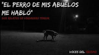 El perro de mis abuelos ME HABLÓ | 2 Relatos de verdadero terror