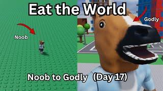 Eat the World - Noob to Godly Day 17