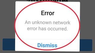 An Unknown Network Error Has Occurred Instagram Fix