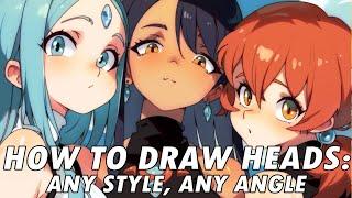 How To Draw Heads: Any style, Any Angle. Women & Men