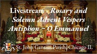 Live Stream - Solemnity of St. John Cantius - Rosary and Solemn Vespers- O Emmanuel - Monday, Dec 23