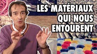 Les matériaux qui nous entourent - L'Esprit Sorcier