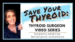 Save Your Thyroid: Surgeon Series