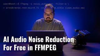 AI Driven Audio Noise Reduction for Free in FFMPEG (RN Noise)