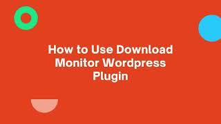 How To Use Download Monitor WordPress Plugin