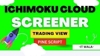 Mastering Ichimoku Cloud Indicator Screener in TradingView with Pine Script || IT WALA