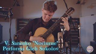 Gleb Sokolov  Plays   by  ' Nocturne '   V. Sarenko  on Classical Guitar #ProMasters