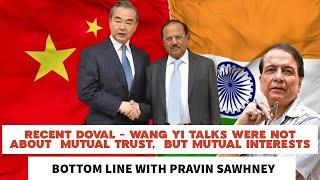 Recent Doval - Wang Yi talks were not about  mutual trust,  but mutual interests