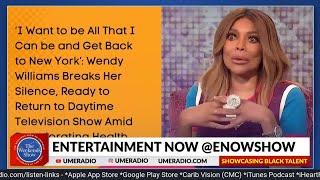 Entertainment Now! Wendy Williams Speaks Out #umeradio