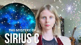 The mystery of Sirius C and its role for Starseeds