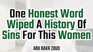 One Honest Word Wiped A History Of Sins For This Women | Abu Bakr Zoud