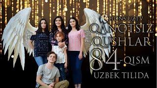 QANOTSIZ QUSHLAR 84 QISM TURK SERIALI UZBEK TILIDA | КАНОТСИЗ КУШЛАР 84 КИСМ УЗБЕК ТИЛИДА