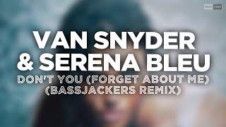 Van Snyder & Serena Bleu - Don't You (Forget About Me) (Bassjackers Remix) (Official Audio)