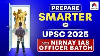 Prepare Smarter for UPSC 2025 With NIRNAY IAS Officer Batch: UPSC CSE 2025 | Foundation Course