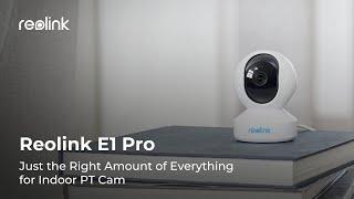 NEW! Reolink E1 Pro Wireless PT Camera — Smarter Home Protection for Less