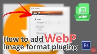 WebP | How to add WebP image format in Photoshop | Open or Save as WebP image file in Photoshop 2021