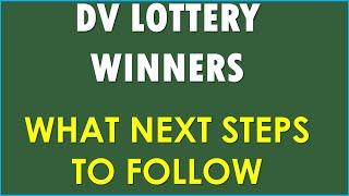 AFTER WINNING DV LOTTERY: WHAT ARE NEXT STEPS AND PROCESSES TO FOLLOW UNTIL INTERVIEW DATE