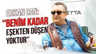 Erkan Can: "Benim kadar eşekten düşen yoktur"