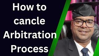 अरबिंस्ट्रेशन की प्रक्रिया को पूरी तरह कैसे समाप्त करें || How to cancle arbitration process