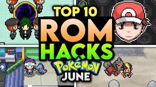Top 10 BEST Pokemon Rom Hacks To Play In June 2025