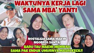 WAKTUNYA KERJA LAGI SAMA MBA' YANTI‼️NOSTALGIA SM MAKMI‼️BARU TAU MAKMI MENIKAH MASIH KECIL UMURNYA