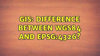 GIS: Difference between WGS84 and EPSG:4326? (4 Solutions!!)